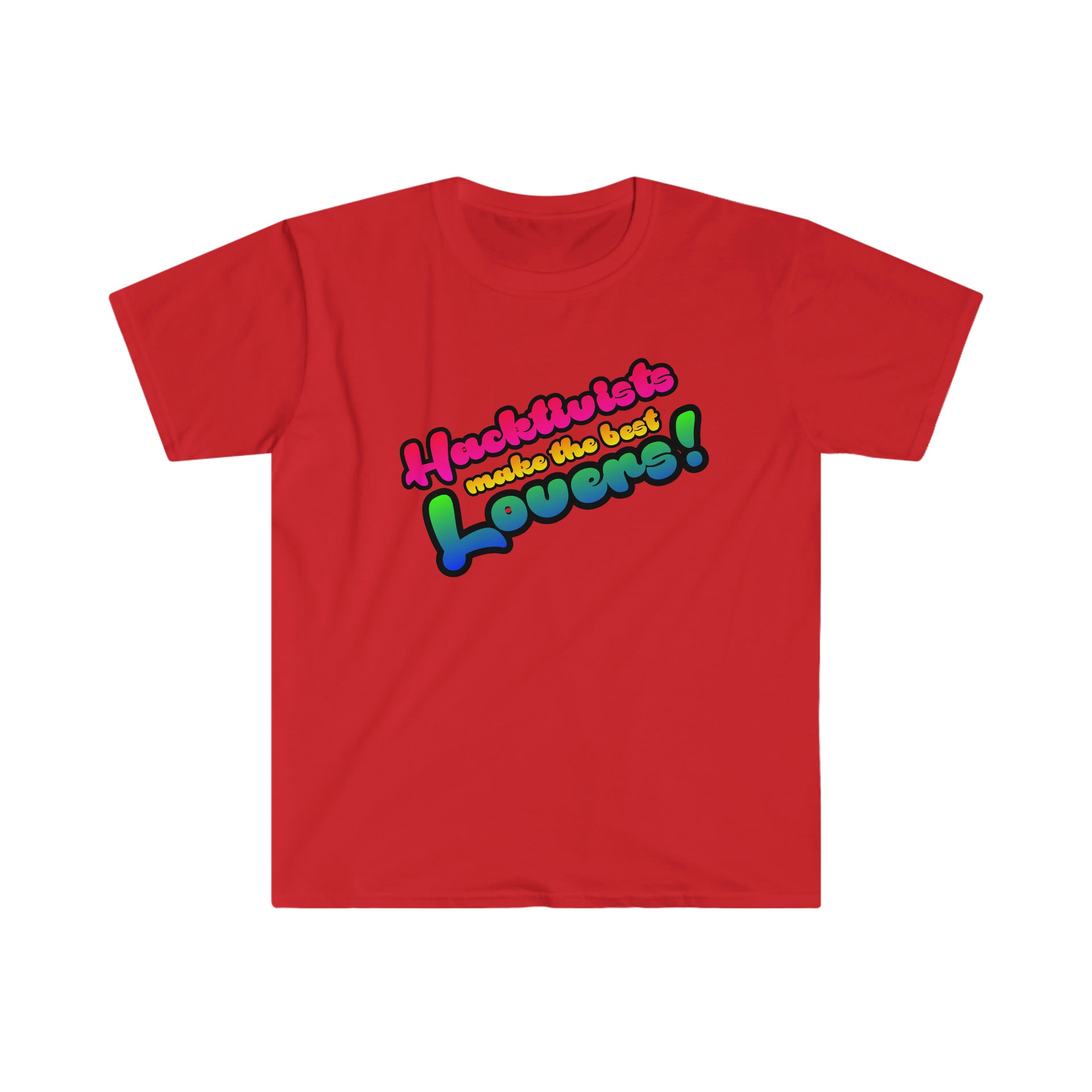 Hacktivists make the best lovers Unisex Softstyle T-Shirt